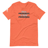 Slow Progress is Still Progress Unisex T-Shirt